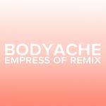 bodyache (Empress Of Remix)专辑