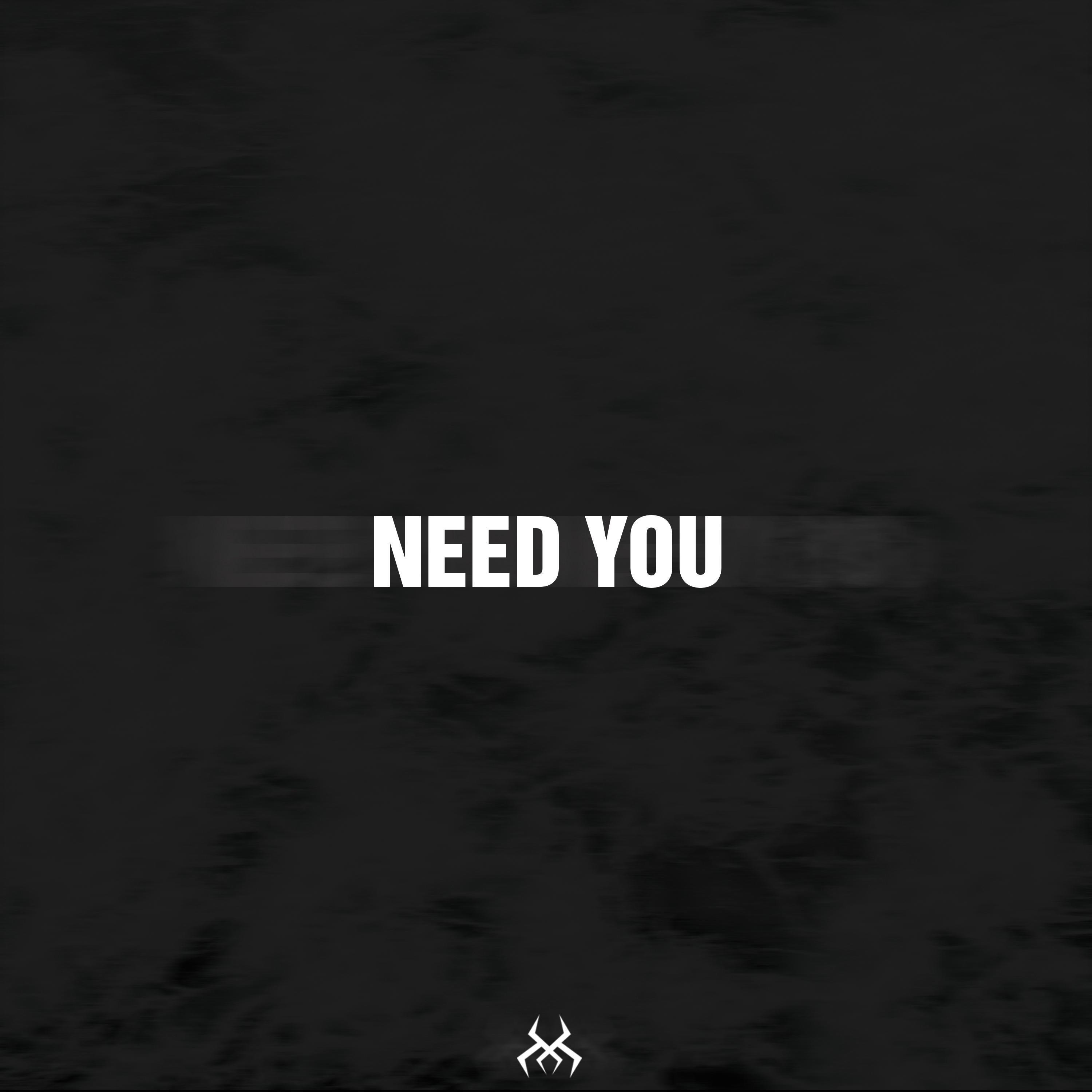 Need You