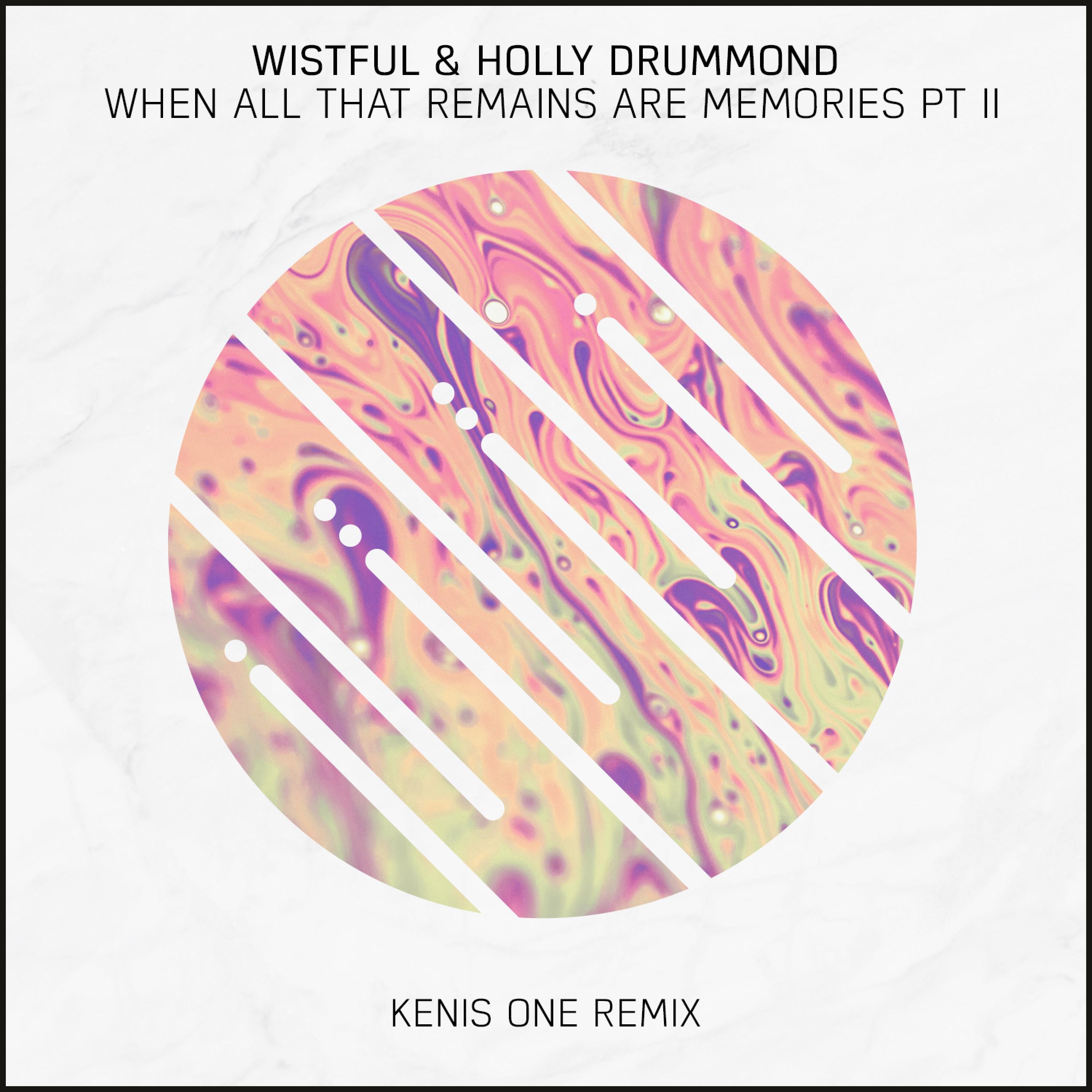 When All That Remains Are Memories, Pt. 2 (Kenis One Remix)