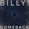 Billy! - Comeback