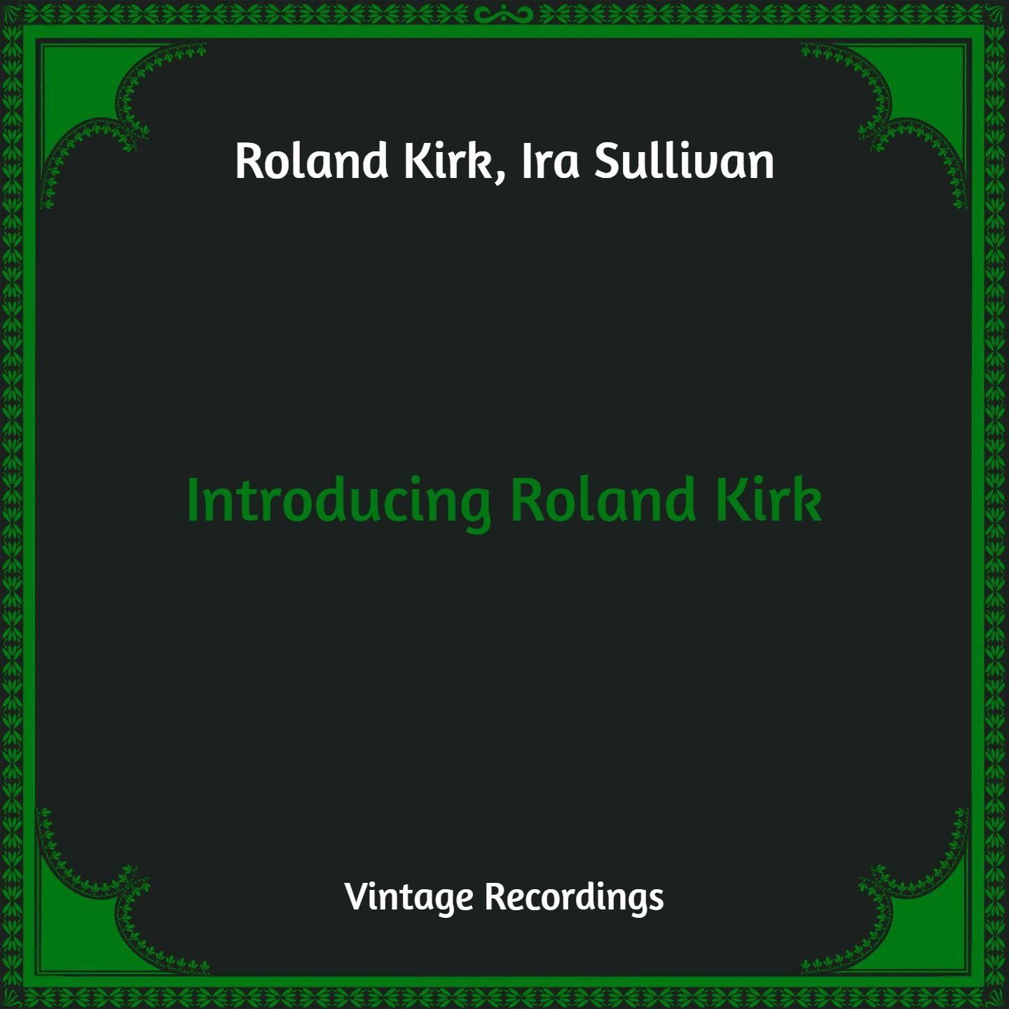 Introducing Roland Kirk (Hq Remastered)