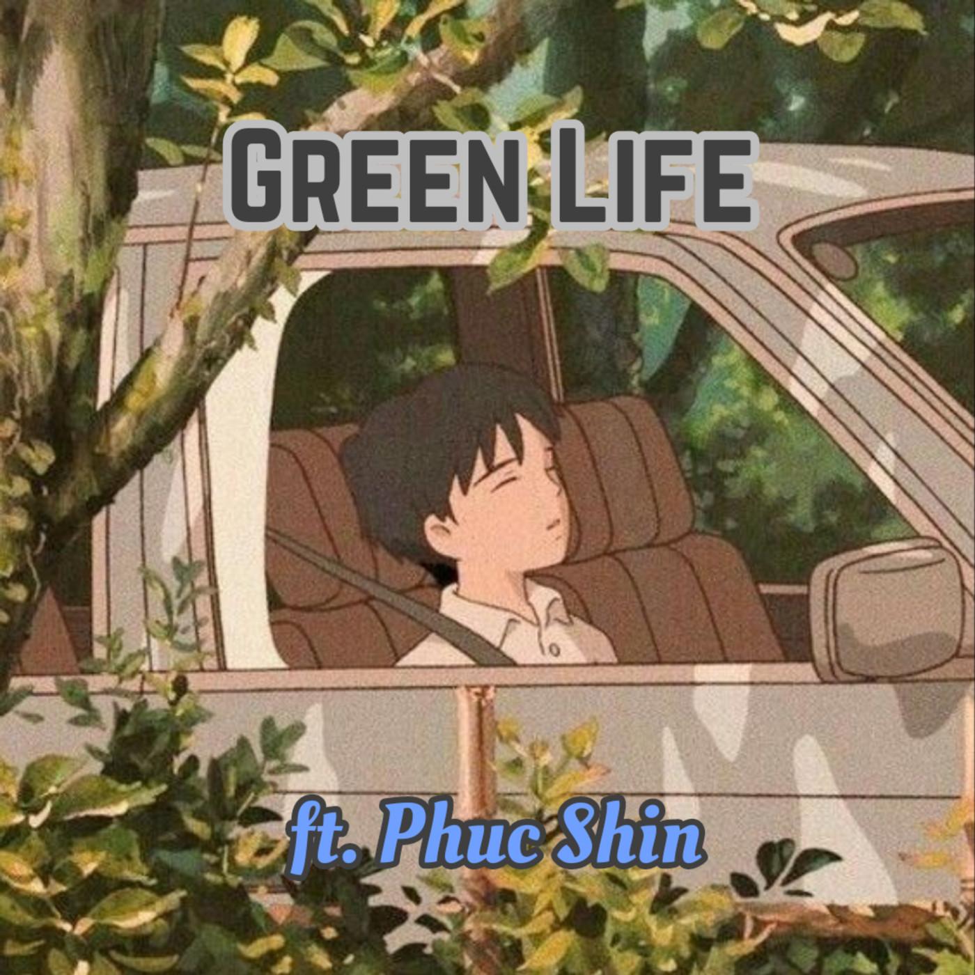 Green Life (ft. Phuc Shin)