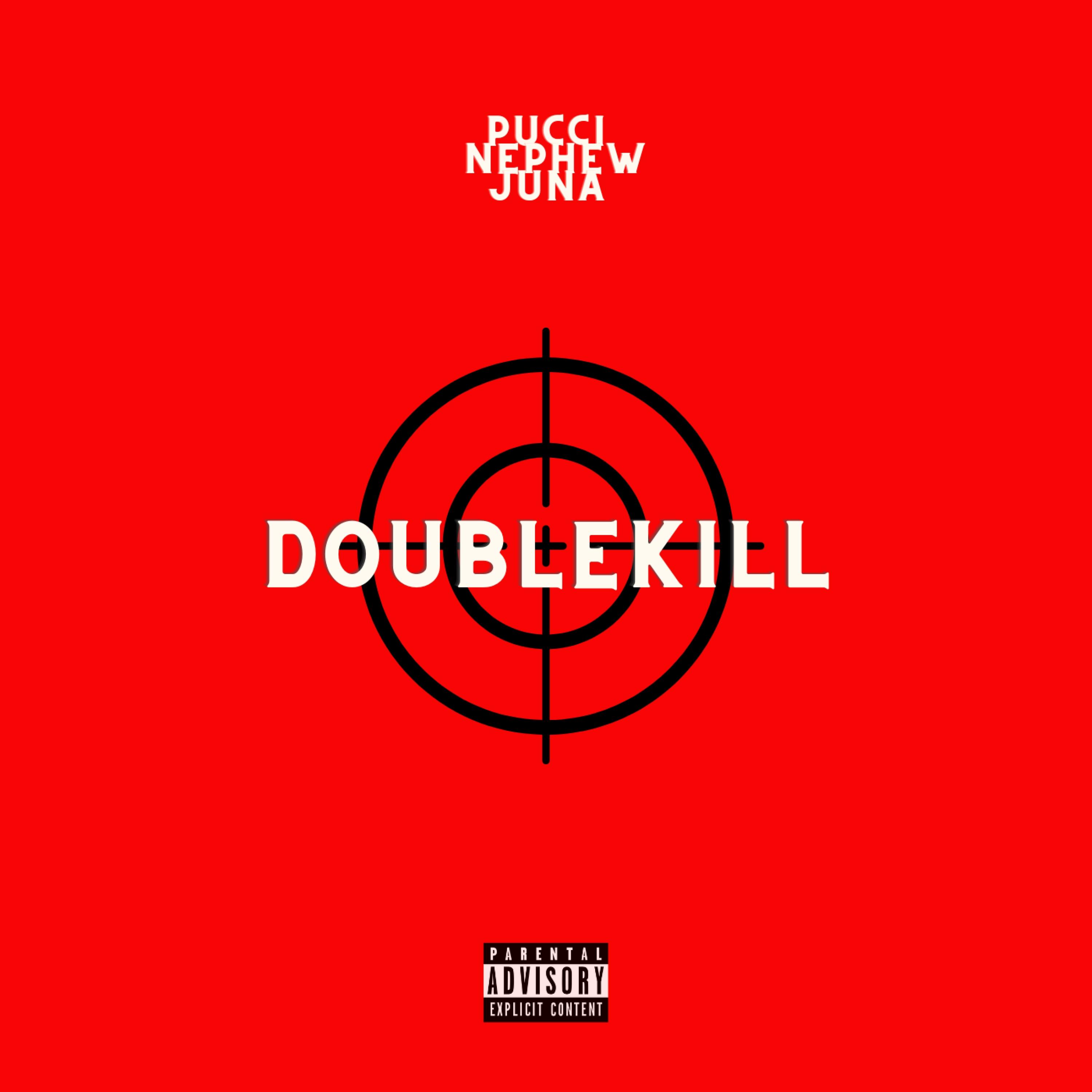 DOUBLE KILL (feat. Pucci & Nephew)