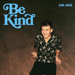 Zak Abel - Be Kind (Karaoke Version) 带和声伴奏 （降3半音）