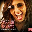 Pass Me The Mic: Dance Sing - Along专辑