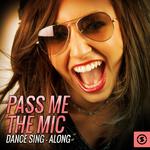 Pass Me The Mic: Dance Sing - Along专辑