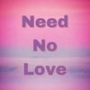 Need No Love专辑