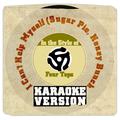 I Can't Help Myself (Sugar Pie, Honey Bunch) [In the Style of Four Tops] [Karaoke Version] - Single