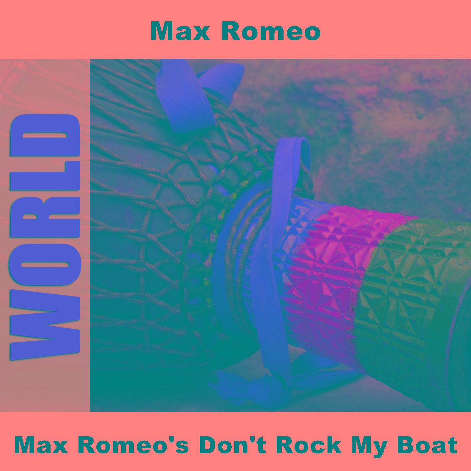 Max Romeo's Don't Rock My Boat