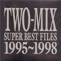 TWO-MIX SUPER BEST FILES 1995-1998专辑