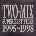 TWO-MIX SUPER BEST FILES 1995-1998