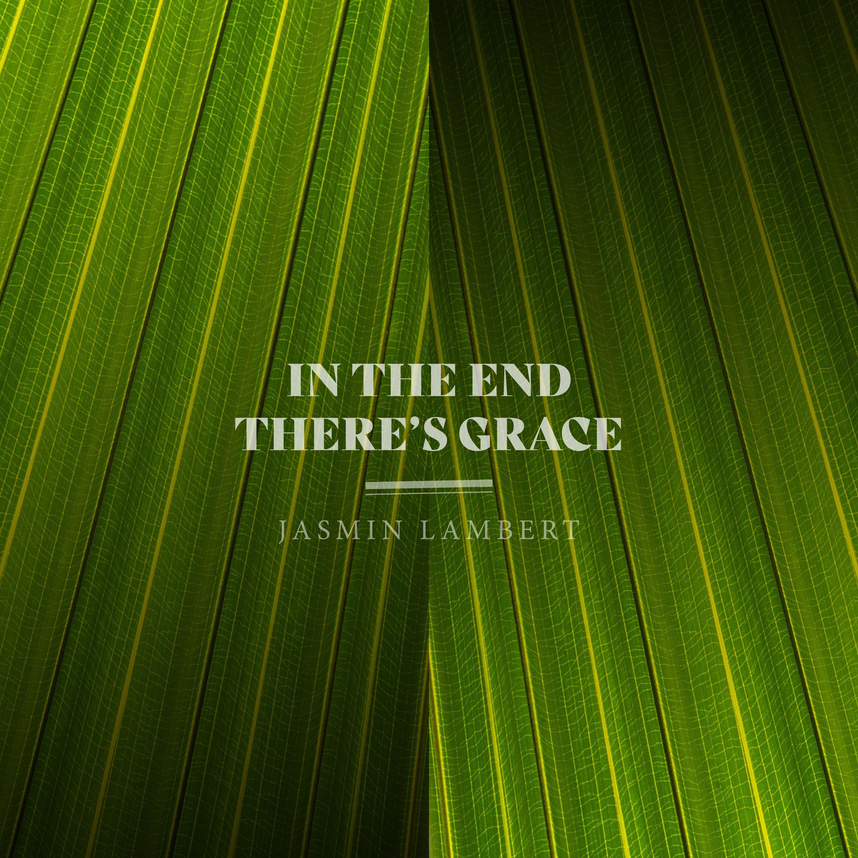 In The End There's Grace