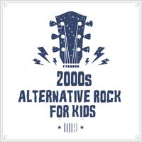 2000s Alternative Rock For Kids