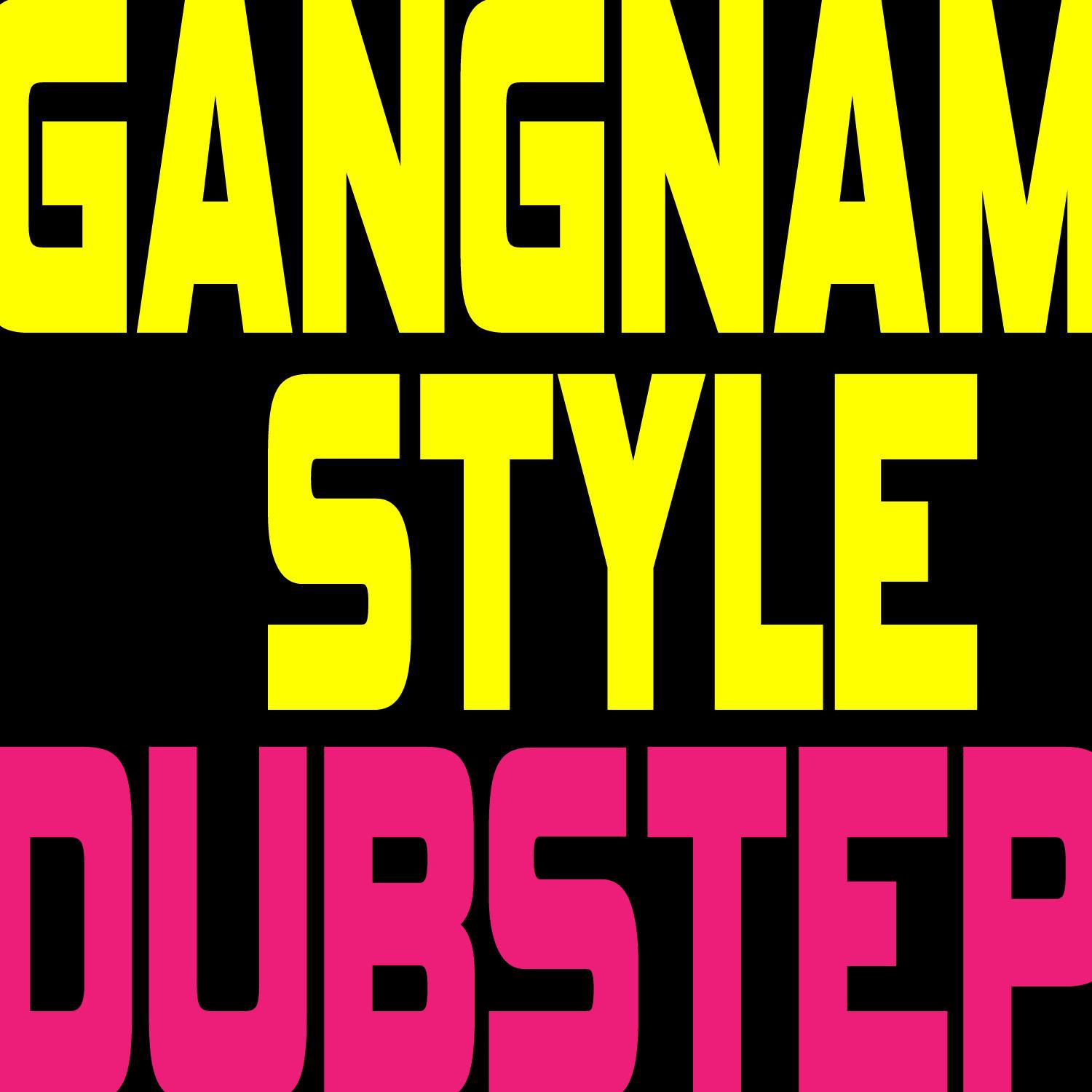 Gangnam Style (Dubstep Remix) - Single专辑