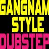 Gangnam Style (Dubstep Remix)