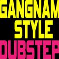 Gangnam Style (Dubstep Remix) - Single