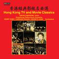 HONG KONG TV AND MOVIE CLASSICS (Takako Nishizaki, Hong Kong Philharmonic, Henry Shek, Kojian, Kenne