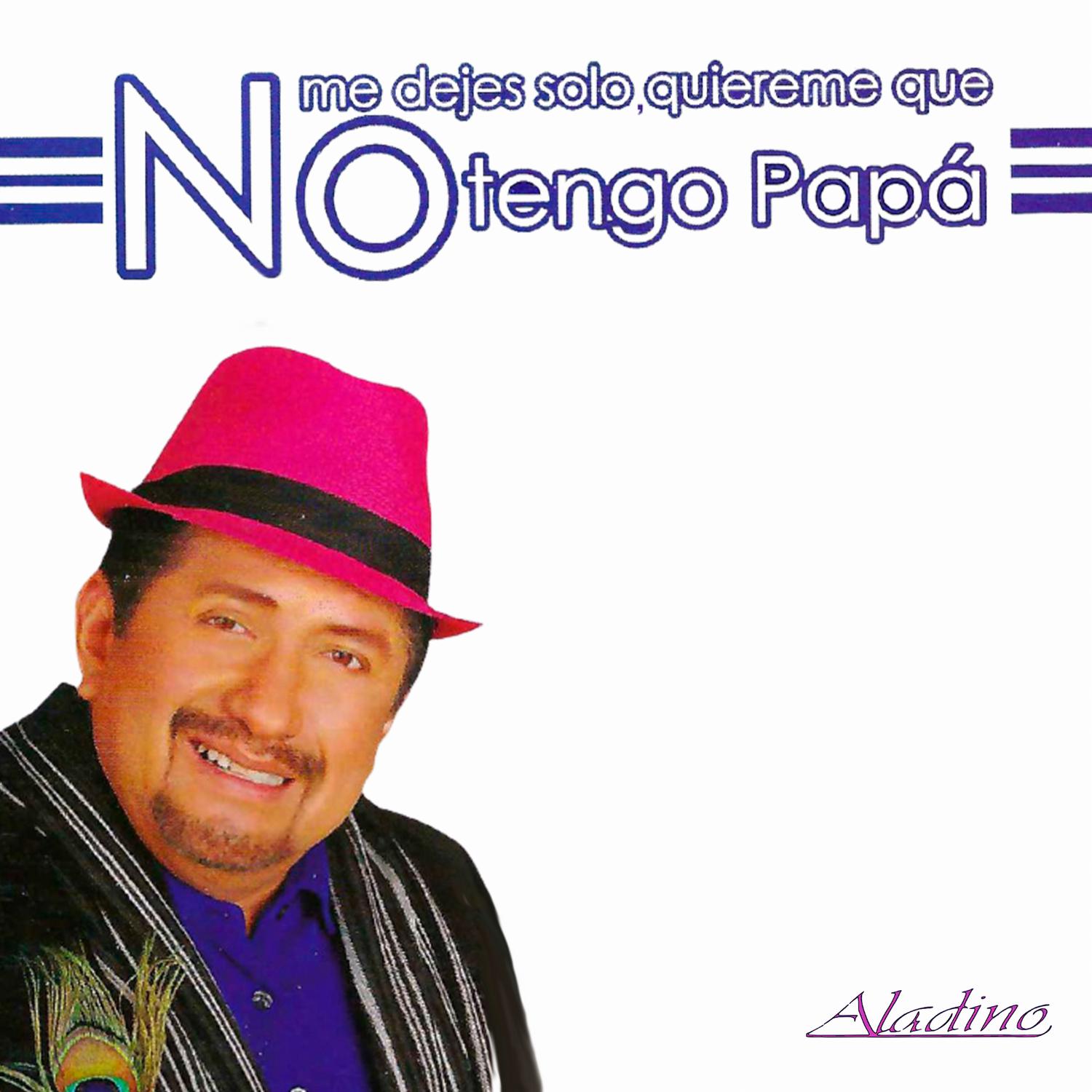 No Me Dejes Solo, Quiéreme Que No Tengo Papá