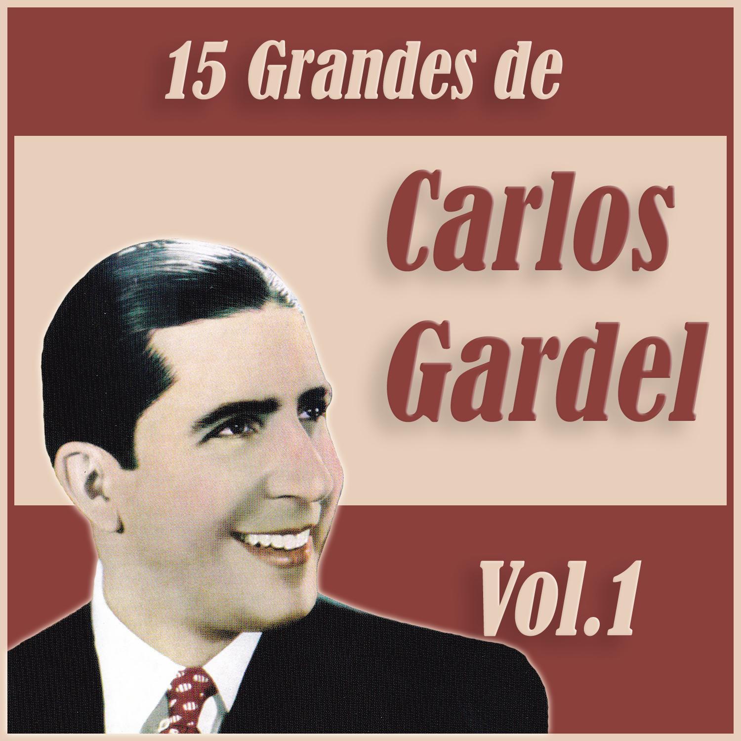 15 Grandes Exitos de Carlos Gardel Vol. 1
