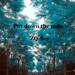 Put down the pain专辑