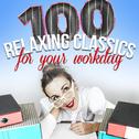 100 Relaxing Classics for Your Workday专辑