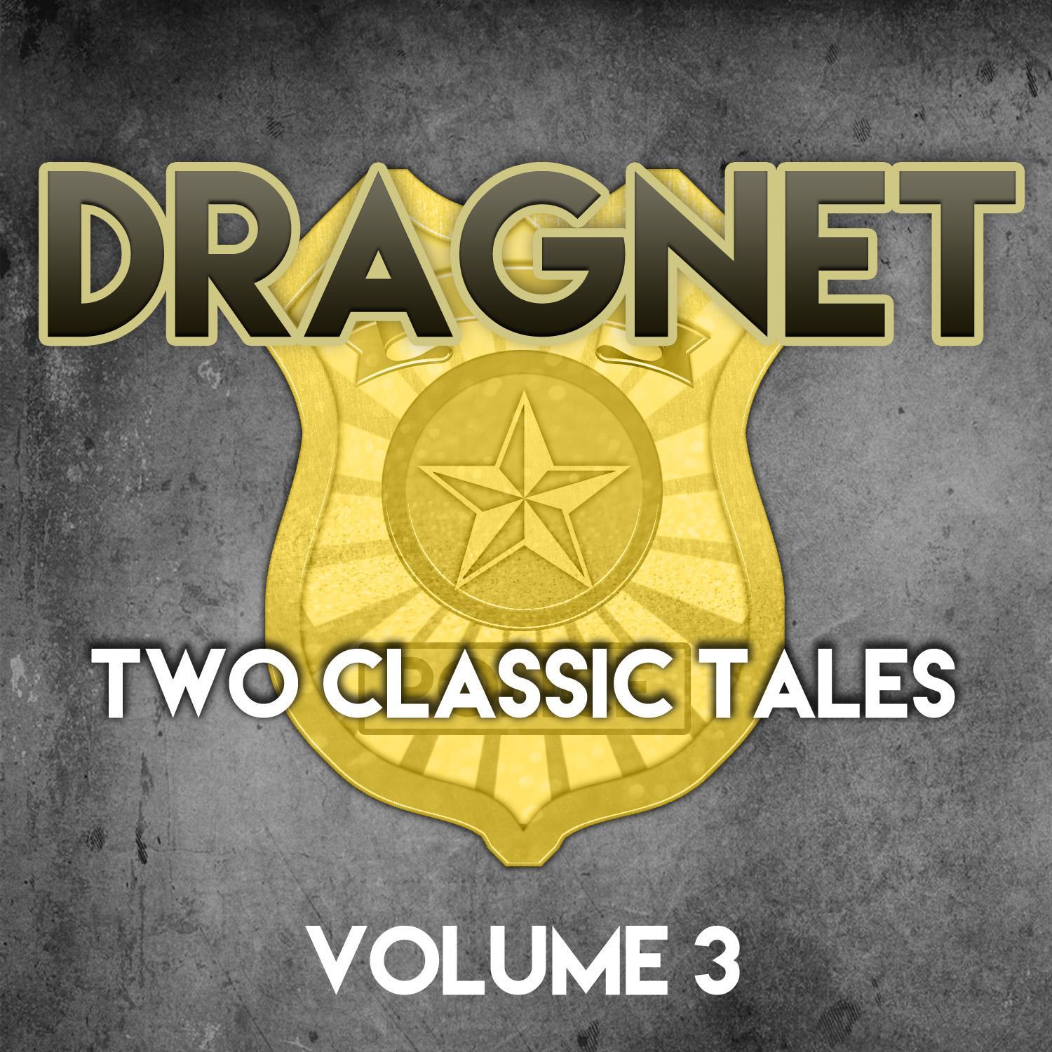 Dragnet - Two Classic Tales, Vol. 3
