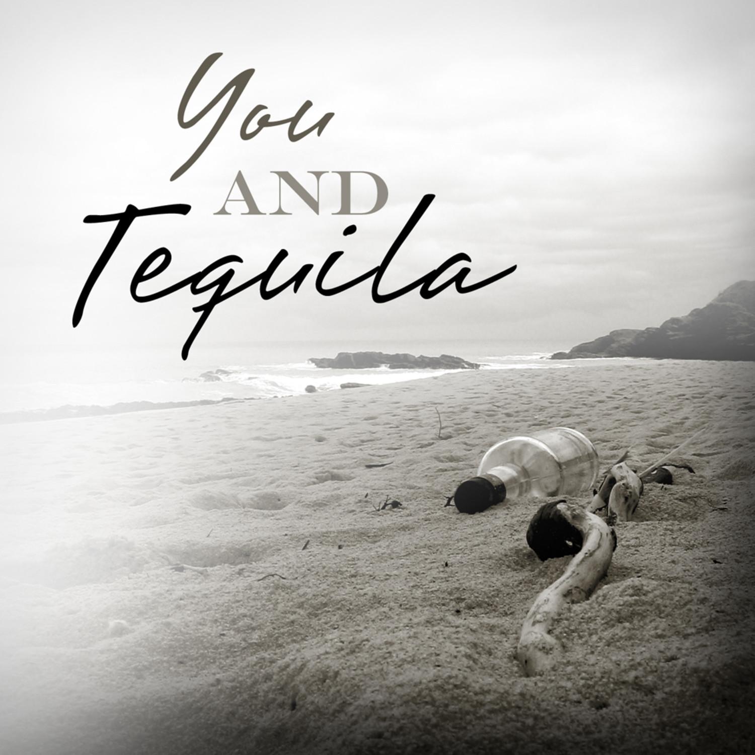 You And Tequila