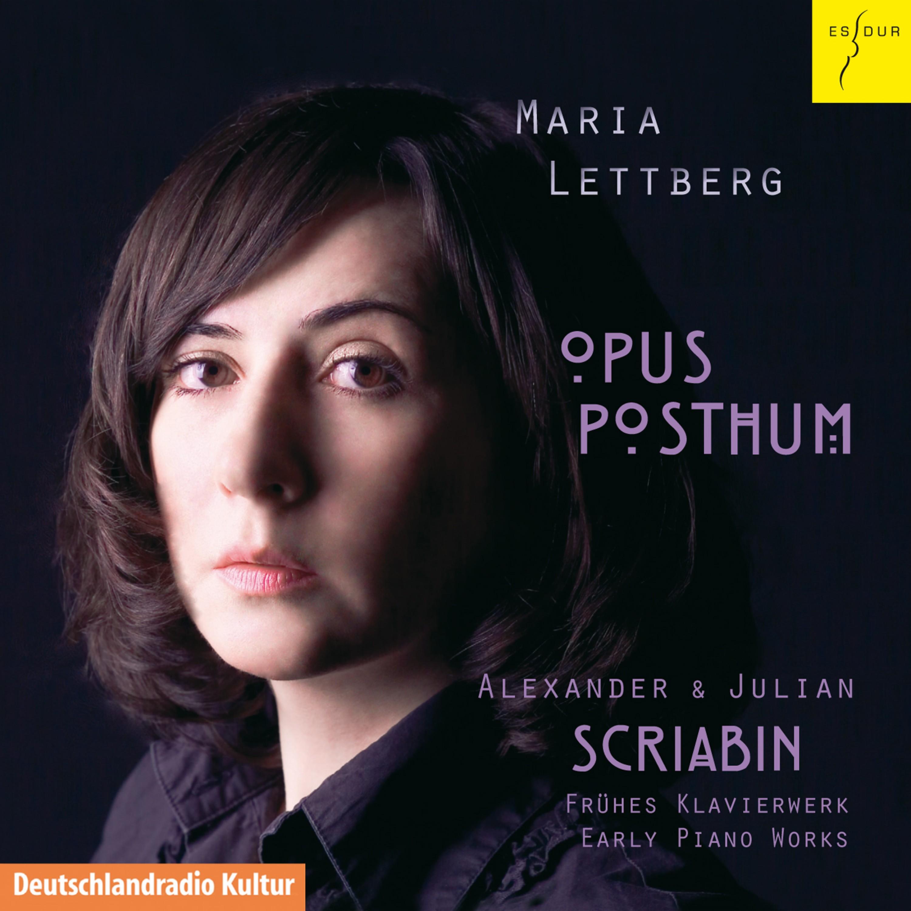 Opus Posthum - Alexander & Julian Scriabin: Early piano works