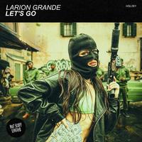 Larion Grande - Let’s Go