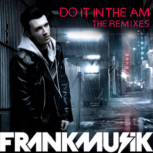 Frankmusik - DO IT IN THE AM