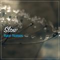 #12 Slow Rain Noises for Relaxing with Nature