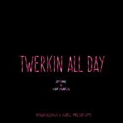 TWERKIN' ALL DAY