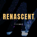 RENASCENT