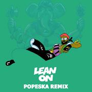 Lean On(POPESKA REMIX)