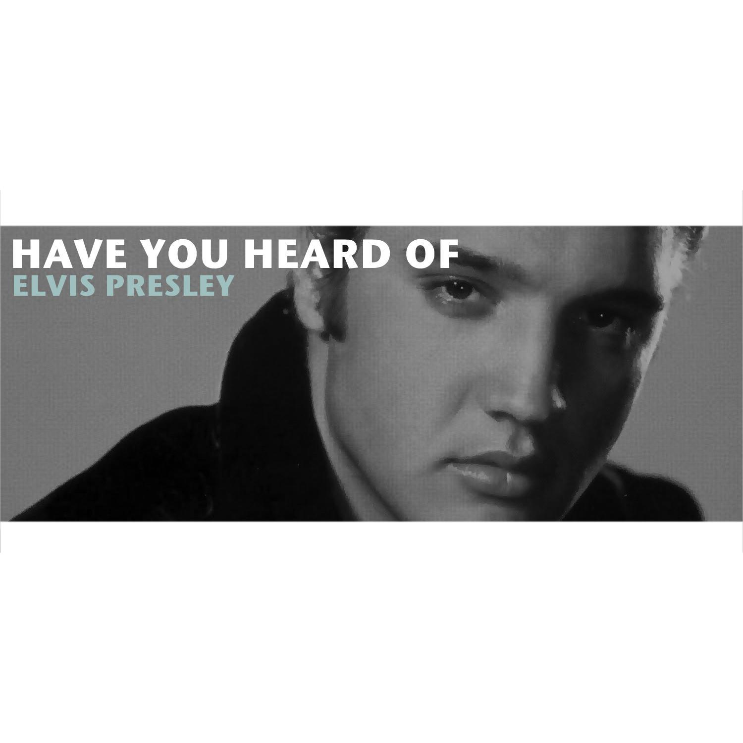 Have You Heard of Elvis Presley专辑