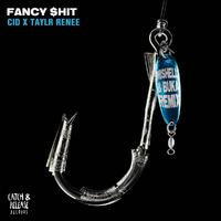 Cid Ft Taylr Renee - Fancy Shit (Mishell & Buka Remix) (Dirty Radio) 128