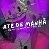 DJ KM NO BEAT - ATÉ DE MANHÃ