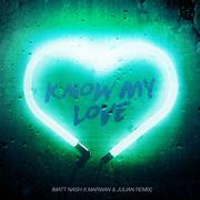 Know My Love (Matt Nash x Marwan & Julian Remix)