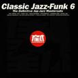 Classic Jazz-Funk Mastercuts Volume 6