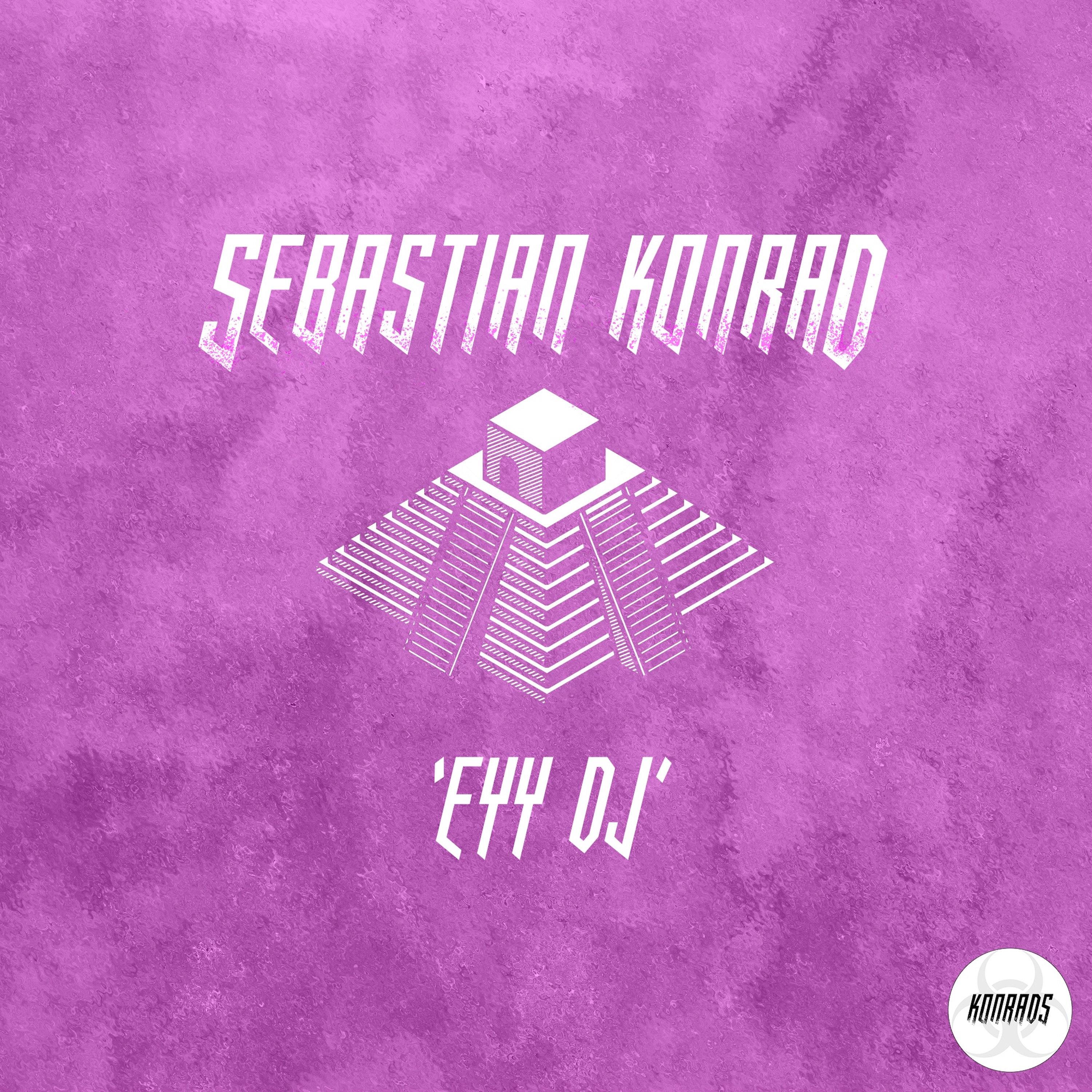 Sebastian Konrad - Eyy DJ (Radio Edit)
