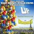 Up . Ratatouille . The Incredibles - Music from the Walt Disney/Pixar Films for Solo Piano