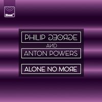 Philip George、Anton Powers - Alone No More