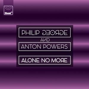 Philip George、Anton Powers - Alone No More