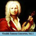 Vivaldi: Famous Concertos, Vol. I