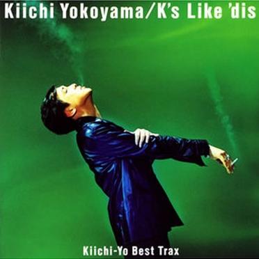 K's Like 'dis -Kiichi-Yo Best Trax