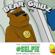 Selfie (Bear Grillz Bootleg)