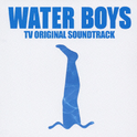 フジテレビ系ドラマ WATER BOYS TV オリジナル・サウンドトラック专辑