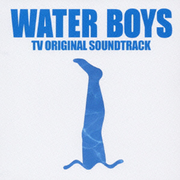 フジテレビ系ドラマ WATER BOYS TV オリジナル・サウンドトラック