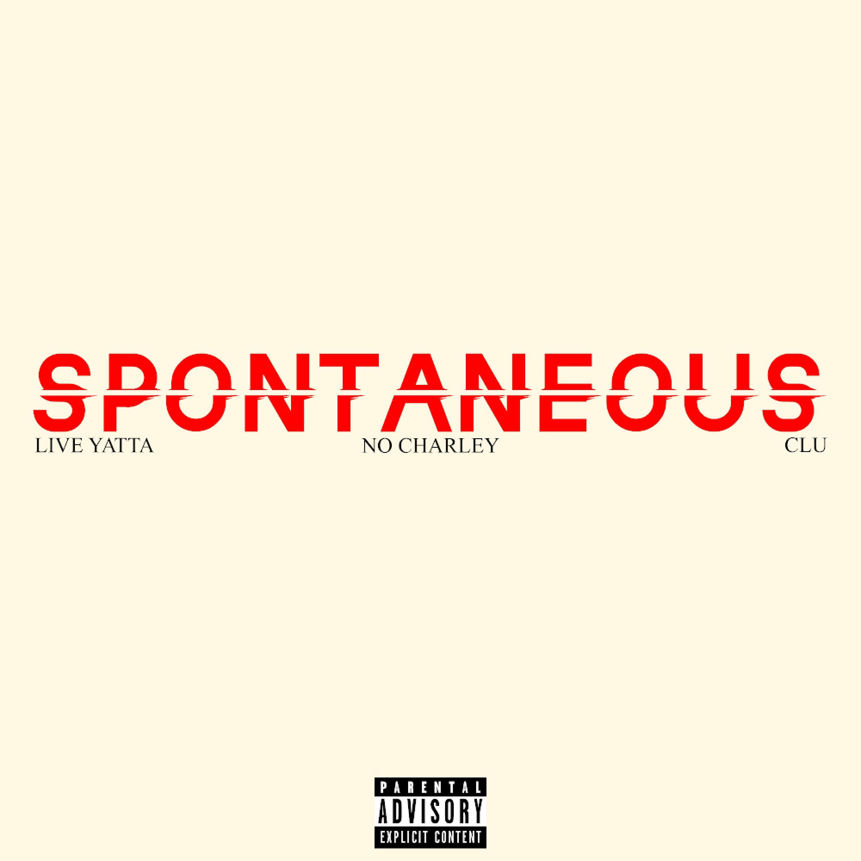 Spontaneous (feat. Live Yatta & Clu) [Live]