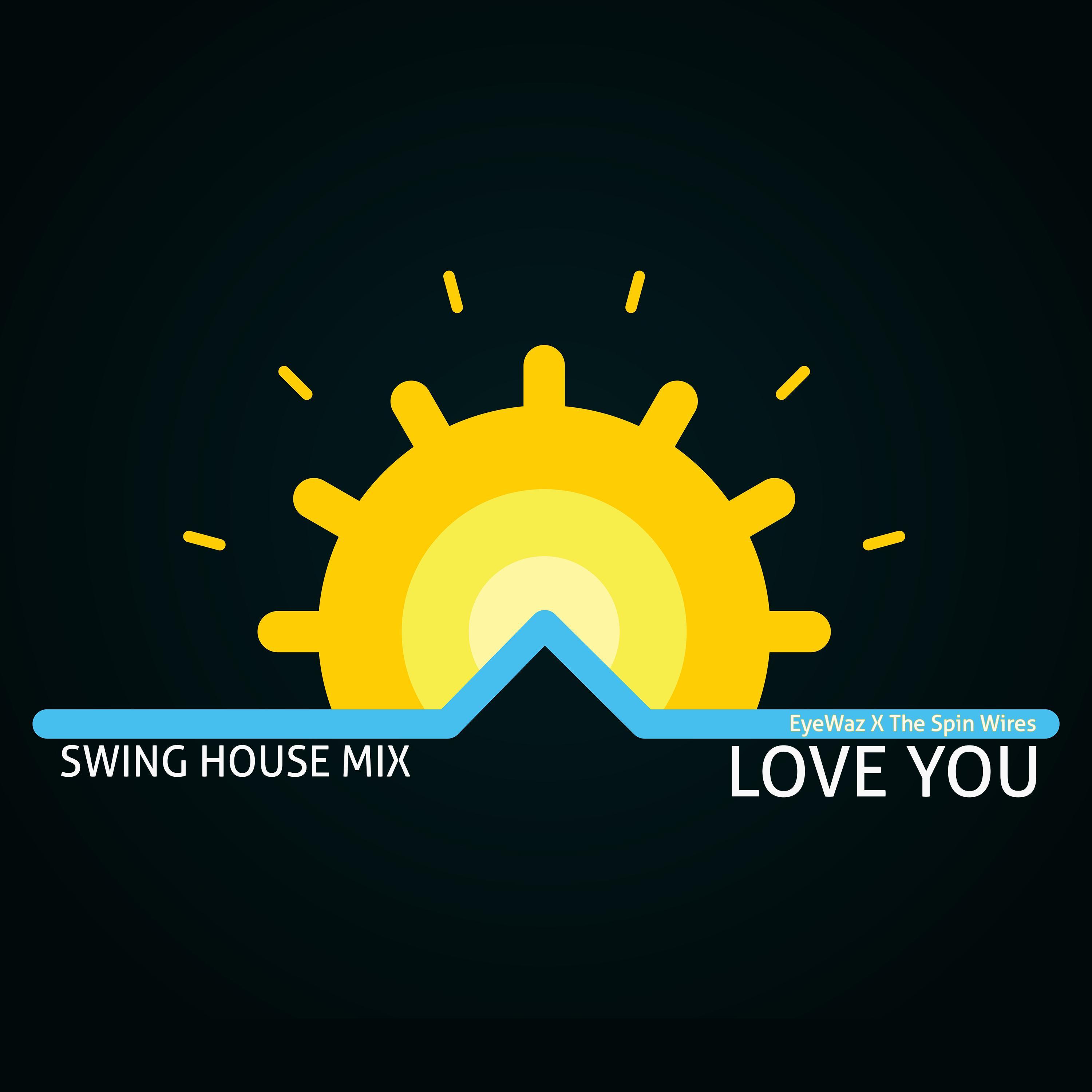 Love You (feat. The Spin Wires) [Swing House Mix]